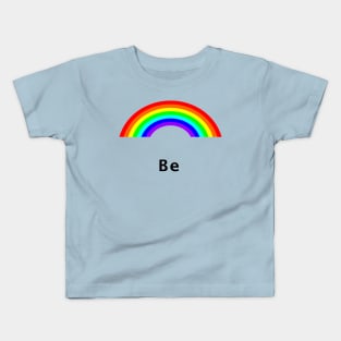 Be Rainbow Positive Kids T-Shirt